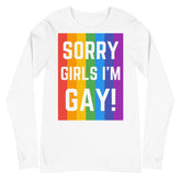 Sorry Girls I'm Gay! Unisex Long Sleeve T-Shirt